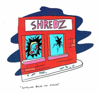 Shredz: Best Shop Break-In Story Ever