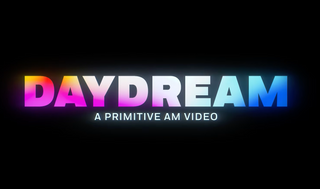 Primitive Video "Daydream"
