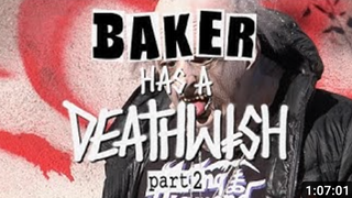 BAKER HAS A DEATHWISH 2 is here