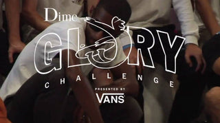 Vans Shoes & Dime Mtl Present the Glory Challenge (Extended Dime Edit)